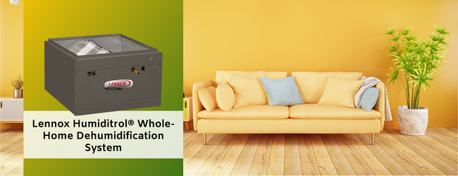 Efficiency Redefined - The Case for the Lennox Humiditrol® Whole-Home Dehumidification System